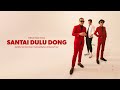 Sandhy Sondoro - Santai Dulu Dong (Feat. Gading Marten & Denny Frust)