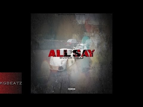 Gudda x Maj - All Say [Prod. By Jay Thuggy] [New 2016]
