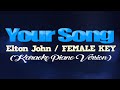 YOUR SONG - Elton John/FEMALE KEY (KARAOKE PIANO VERSION)