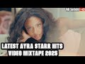 BEST OF AYRA STARR MIX 2025 AFROBEATS MIX 2024 VOL 2 VDJ SARJENT RUSH GOODBYE COMMAS