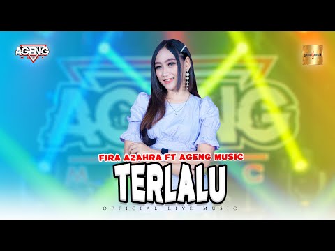 Fira Azahra ft Ageng Music - Terlalu (Official Live Music)