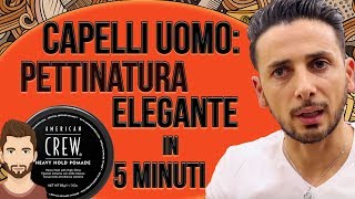 CAPELLI UOMO: PETTINATURA ELEGANTE IN 5 MINUTI!