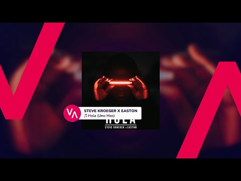 STEVE KROEGER X EASTON – Hola (Uno Mas) [EDM / ELECTRONIC]