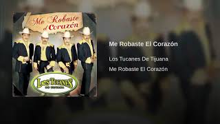 Tucanes de Tijuana me robaste el corazón