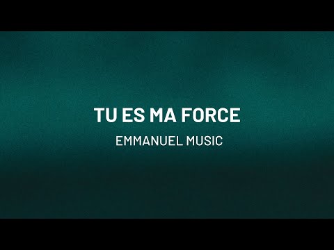 Tu es ma force  |  Emmanuel Music