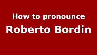 How to pronounce Roberto Bordin
