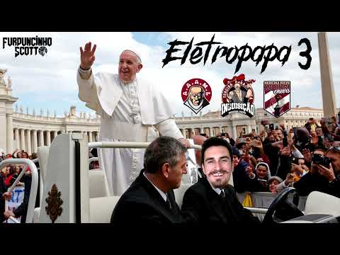 EletroPapa 3 - DJ Furduncinho Scott