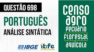 Questão 698 - Português para Concursos - Análise Sintática - IBFC - CENSO AGRO 