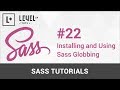 Sass Tutorials 22 Installing And Using Sass Globbing