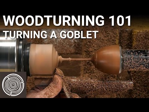 Woodturning 101 - Video 9 - Turning a Goblet