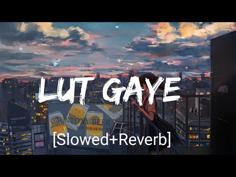 Lut Gaye [Slowed+Reverb]- Jubin Nautiyal | Textaudio