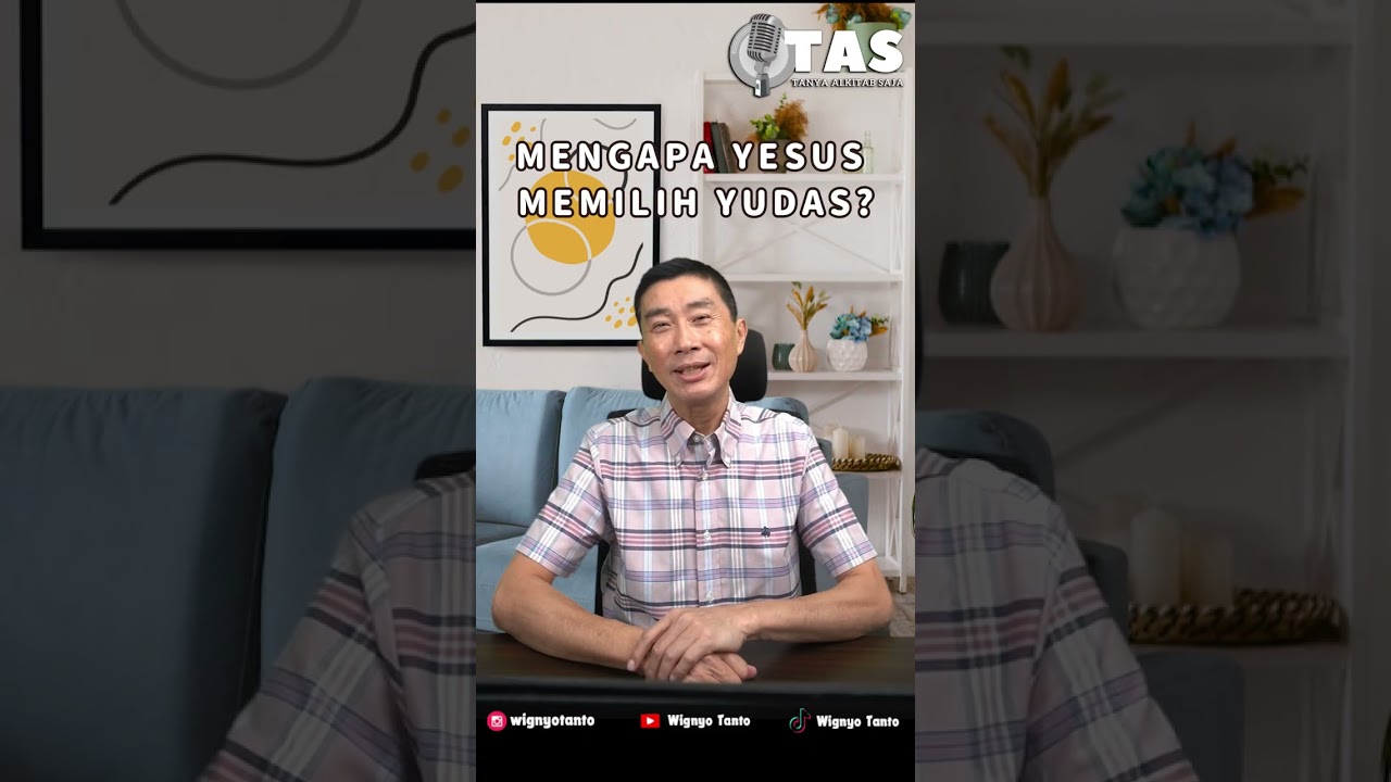 TAS #265 Mengapa Yesus Memilih Yudas