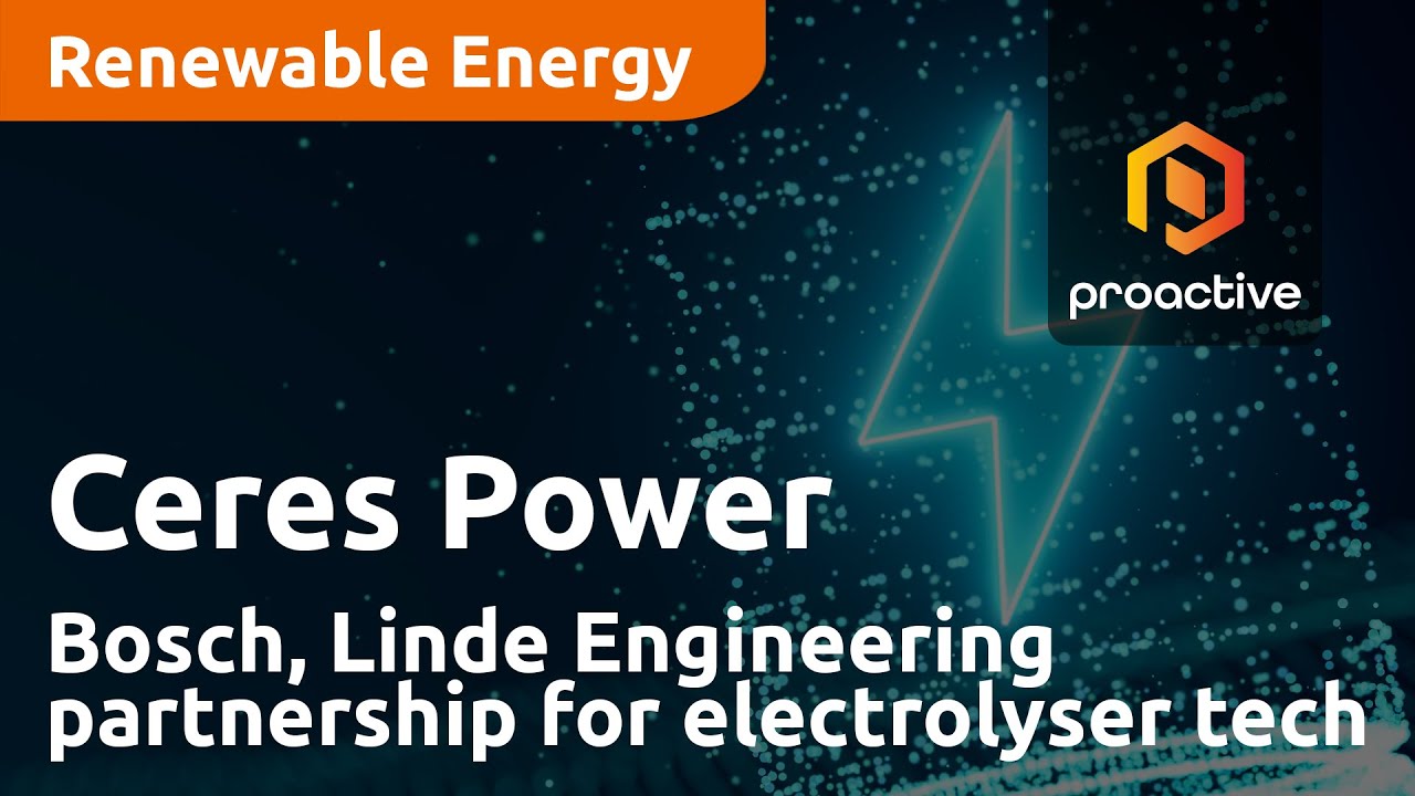 Ceres Power deepens Bosch, Linde Engineering partnership for electrolyser technology