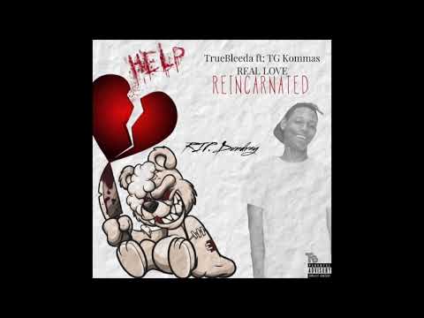 TrueBleeda X TG Kommas - Real Love ( REINCARNATED )