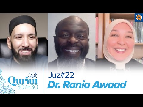 Juz' 22 with Dr. Rania Awaad, Dr. Omar Suleiman, & Sh. Abdullah Oduro | Qur'an 30 for 30 Season 3 — Dr. Omar Suleiman, Sh. Abdullah Oduro