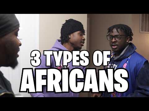 3 TYPES OF AFRICANS!