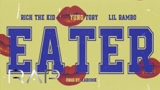 Rich The Kid - Eater ft. Yung Tory &amp; Lil Rambo