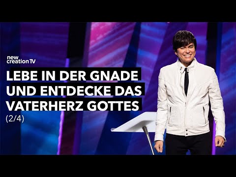 Lebe in der Gnade und entdecke das Vaterherz Gottes 2/4 – Joseph Prince I New Creation TV Deutsch