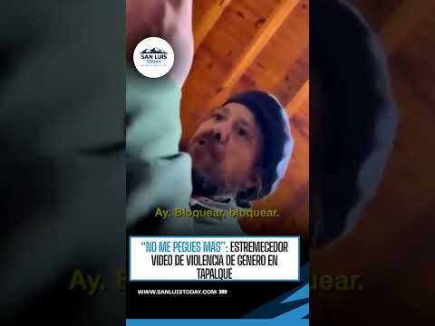 “NO ME PEGUES MÁS”: ESTREMECEDOR VIDEO DE VIOLENCIA DE GÉNERO EN TAPALQUÉ