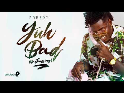 Preedy - Yuh Bad (No Stressing)