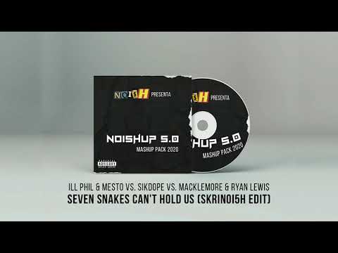 Ill Phil & Mesto, Sikdope vs. Macklemore & Ryan Lewis - Seven Snakes Can't Hold Us (SKRINOI5H Edit)