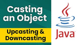 Casting an Object (Java Tutorial)