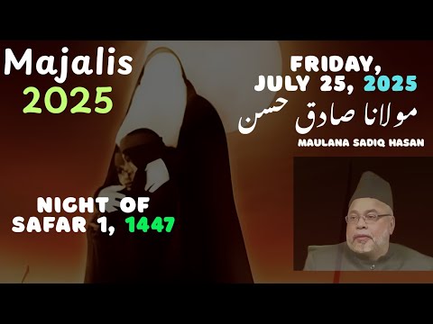 Majlis | Night of Safar 1, 1447 | July 25, 2025 | Maulana Sadiq Hasan