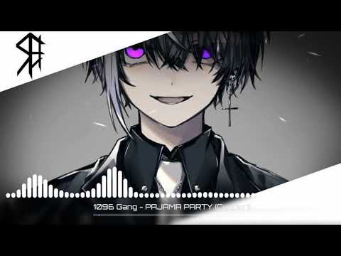 1096 Gang -  Pajama Party Nightcore