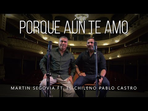 Porque aún te amo  - Martín Segovia ft El Chileno Pablo Castro