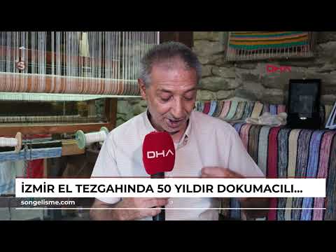 İZMİR El tezgahında 50 yıldır dokumacılık yapıyor
