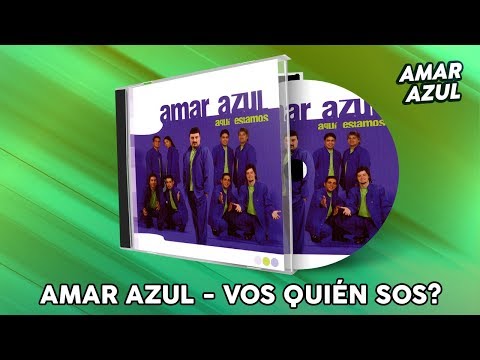 Amar Azul - Vos Quién Sos?