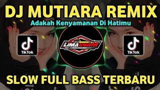 Download lagu DJ MUTIARA (IPANK) ADAKAH KENYAMANAN DIHATIMU REMIX SLOW FULL BASS TERBARU 2025 mp3 Download lagu DJ MUTIARA (IPANK) ADAKAH KENYAMANAN DIHATIMU REMIX SLOW FULL BASS TERBARU 2025 mp3