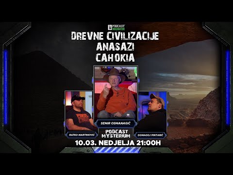 Podcast Mysterium #76 | DREVNE CIVILIZACIJE | ANASAZI | CAHOKIA | Semir Osmanagić