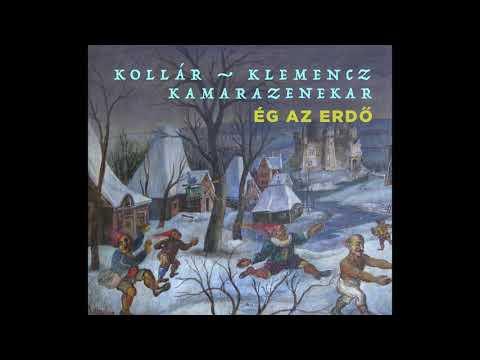 Ég az erdő – Kollár-Klemencz Kamarazenekar (TELJES ALBUM 2020)