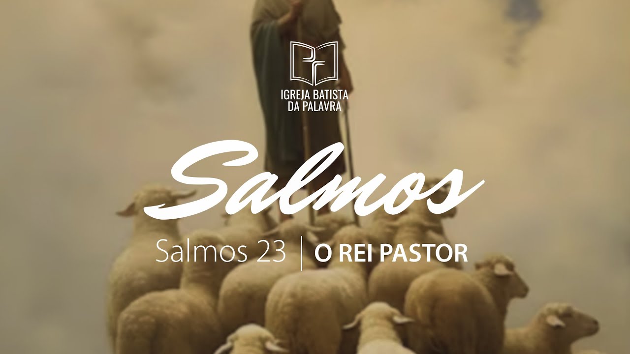 Salmos 23 - "O Rei Pastor" - Tiago Cordeiro