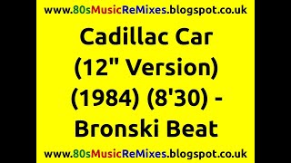 Cadillac Car (12" Version) - Bronski Beat | 80s Club Mixes | 80s Club Music | 80s Dance Music