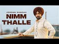 Nimm Thalle - Jordan Sandhu | Latest Punjabi Songs 2023 | New Punjabi Songs 2023