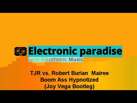 TJR vs. Robert Burian  Mairee - Boom Ass Hypnotized (Joy Vega Bootleg)