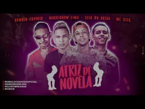 ROMULO CHAVOSO, SELO DO BREGA, MARKINHOW LIMA Feat. Mc Rick - ATRIZ DE NOVELA ( MÚSICA NOVA 2019 )