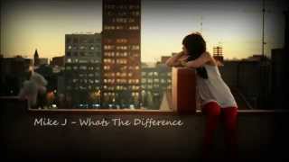 Mike J - Whats The Difference + DL [New RnB Music 2014]