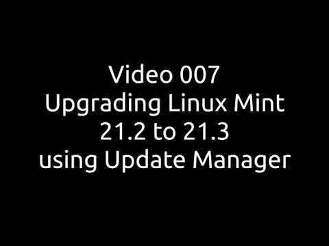 VIDEO 007 - Upgrading from linux mint 21.2 to 21.3 using GUI