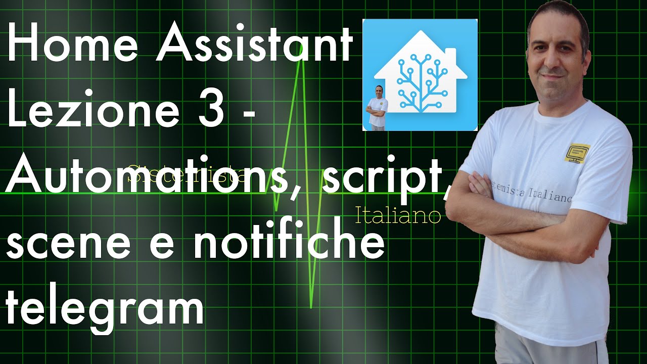 [DOMOTICA]- Home Assistant Lezione 3 - Automazioni, script, scene, yaml e telegram