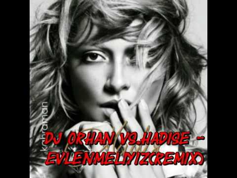Dj Orhan vs.Hadise - Evlenmeliyiz(Remix)