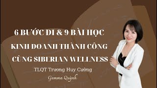 Gemma Quỳnh| 6 Bước đi 9 Bài học kinh doanh thành công cùng Siberian Wellness| TLQT Trương Huy Cường