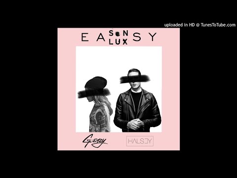 Easy (Ft. G-Eazy & Halsey) - Son Lux