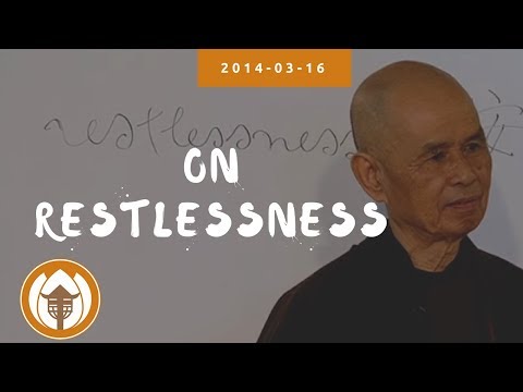 On Restlessness | Dharma Talk by Thich Nhat Hanh, 2014.03.16