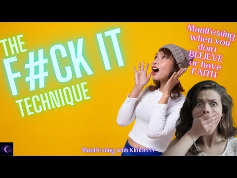 the F#CK IT technique | MANIFESTING without BELIEF or FAITH