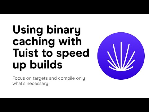 Using binary caching with Tuist to speed up builds