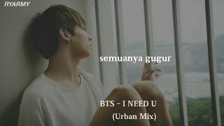 BTS - I NEED U (Urban Mix) Indo Lirik