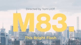 M83 - This Bright Flash (non official music vidéo) Tom Liot